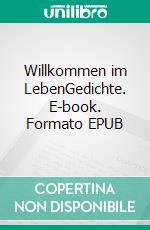 Willkommen im LebenGedichte. E-book. Formato EPUB