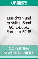 Einsichten und AusblickeBand 80. E-book. Formato EPUB ebook