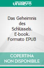 Das Geheimnis des Schlüssels. E-book. Formato EPUB ebook