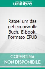 Rätsel um das geheimnisvolle Buch. E-book. Formato EPUB ebook