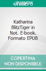 Katharina BlitzTiger in Not. E-book. Formato EPUB ebook di Katharina Puls