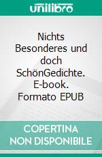 Nichts Besonderes und doch SchönGedichte. E-book. Formato EPUB