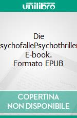 Die PsychofallePsychothriller. E-book. Formato EPUB ebook di Flora Schattenlicht