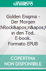 Golden Enigma - Der Morgen danachRock'n'Cruise in den Tod. E-book. Formato EPUB ebook di Holger Bruns