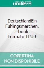 DeutschlandEin Fühlingsmärchen. E-book. Formato EPUB ebook di Klaus Jörg Ruff