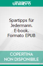 Spartipps für Jedermann. E-book. Formato EPUB