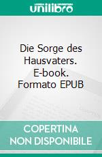 Die Sorge des Hausvaters. E-book. Formato EPUB