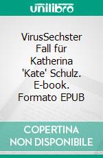 VirusSechster Fall für Katherina 'Kate' Schulz. E-book. Formato EPUB ebook