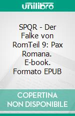 SPQR - Der Falke von RomTeil 9: Pax Romana. E-book. Formato EPUB ebook