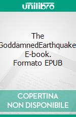 The GoddamnedEarthquake. E-book. Formato EPUB ebook