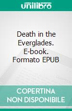 Death in the Everglades. E-book. Formato EPUB ebook