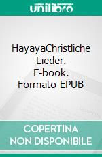 HayayaChristliche Lieder. E-book. Formato EPUB ebook