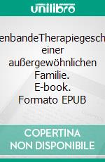 FamilienbandeTherapiegeschichten einer außergewöhnlichen Familie. E-book. Formato EPUB ebook