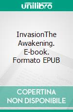 InvasionThe Awakening. E-book. Formato EPUB ebook