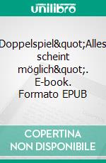 Doppelspiel&quot;Alles scheint möglich&quot;. E-book. Formato EPUB ebook