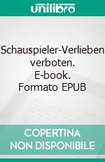 Schauspieler-Verlieben verboten. E-book. Formato EPUB ebook