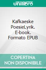 Kafkaeske PoesieLyrik. E-book. Formato EPUB ebook di Uwe Kraus