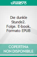 Die dunkle Stunde2. Folge. E-book. Formato EPUB ebook di Klaus Enser