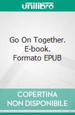 Go On Together. E-book. Formato EPUB ebook