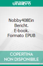 Nobby408Ein Bericht. E-book. Formato EPUB ebook di Sophie Leib