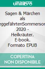 Sagen & Märchen als WeggefährtenSommersonne 2020 - Heilkräuter. E-book. Formato EPUB ebook di Carsten Kiehne