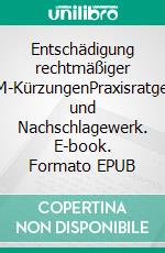 Entschädigung rechtmäßiger HVM-KürzungenPraxisratgeber und Nachschlagewerk. E-book. Formato EPUB ebook