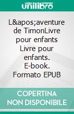 L'aventure de TimonLivre pour enfants Livre pour enfants. E-book. Formato EPUB ebook di Dietmar Dressel