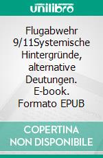 Flugabwehr 9/11Systemische Hintergründe, alternative Deutungen. E-book. Formato EPUB