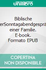 Biblische BilderSonntagabendgespräche einer Familie. E-book. Formato EPUB