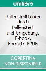 BallenstedtFührer durch Ballenstedt und Umgebung. E-book. Formato EPUB ebook