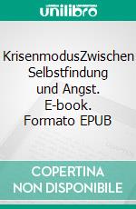 KrisenmodusZwischen Selbstfindung und Angst. E-book. Formato EPUB ebook di Michael Riedel