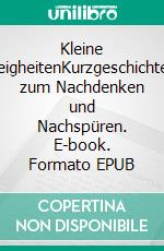 Kleine FeigheitenKurzgeschichten zum Nachdenken und Nachspüren. E-book. Formato EPUB ebook