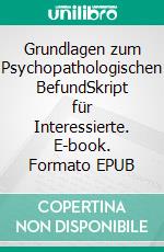 Grundlagen zum Psychopathologischen BefundSkript für Interessierte. E-book. Formato EPUB ebook