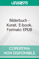 Bilderbuch - Kunst. E-book. Formato EPUB ebook di Jirougorou Kaulquappe