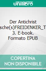 Der Antichrist Nietzsche(s)FREIDENKER_TEXTE 3. E-book. Formato EPUB ebook