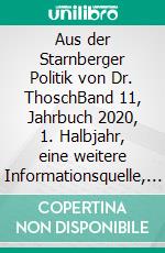 Aus der Starnberger Politik von Dr. ThoschBand 11, Jahrbuch 2020, 1. Halbjahr, eine weitere Informationsquelle, mit persönlichen Kommentaren ergänzt. E-book. Formato EPUB ebook di Thorsten Schüler