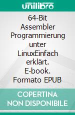 64-Bit Assembler Programmierung unter LinuxEinfach erklärt. E-book. Formato EPUB ebook