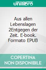 Aus allen Lebenslagen 2Entgegen der Zeit. E-book. Formato EPUB ebook di Christian Hofmann