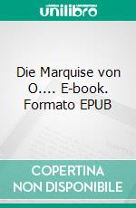 Die Marquise von O.... E-book. Formato EPUB ebook