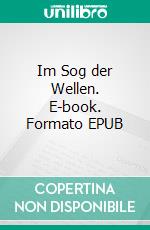 Im Sog der Wellen. E-book. Formato EPUB ebook di Loane Ludwig