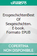 ErogeschichtenBest Of Sexgeschichten. E-book. Formato EPUB ebook di Kim Succubus