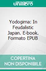 Yodogima: In Feudalistic Japan. E-book. Formato EPUB ebook di William Adams