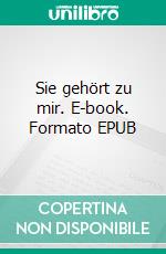 Sie gehört zu mir. E-book. Formato EPUB ebook di Jo Yoke