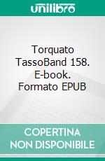 Torquato TassoBand 158. E-book. Formato EPUB ebook