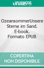 OzeansommerUnsere Sterne im Sand. E-book. Formato EPUB ebook