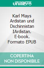 Karl Mays Ardistan und Dschinnistan IArdistan. E-book. Formato EPUB ebook