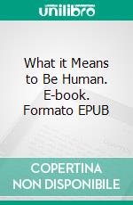 What it Means to Be Human. E-book. Formato EPUB ebook