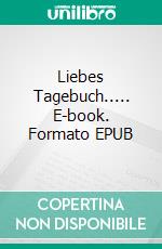 Liebes Tagebuch..... E-book. Formato EPUB ebook