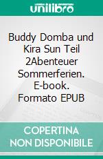 Buddy Domba und Kira Sun Teil 2Abenteuer Sommerferien. E-book. Formato EPUB ebook di J. R Lucas Wolf