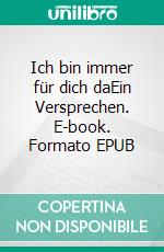 Ich bin immer für dich daEin Versprechen. E-book. Formato EPUB ebook di Emily Bird